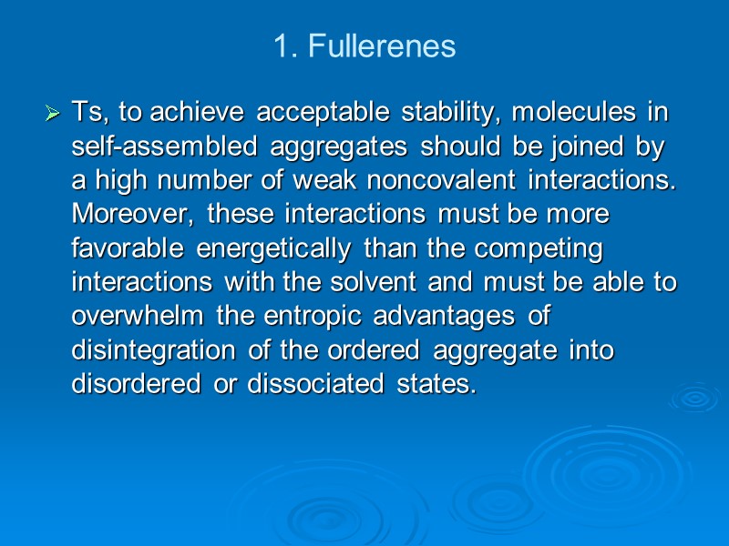 1. Fullerenes Ts, to achieve acceptable stability, molecules in self-assembled aggregates should be joined
